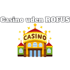 Online Casinoer Uden ROFUS - Spil Uden Begrænsninger Online Casinoer Uden ROFUS - Spil Uden Begrænsninger